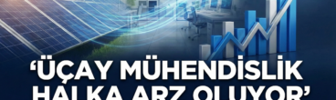 Üçay Mühendislik Halka Arz Oluyor: 2026’nın İlk Büyük Enerji Arzı