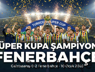 Süper Kupa’da Şampiyon Fenerbahçe! Ezeli Derbide Zafer Sarı-Lacivertlilerin
