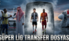 Süper Lig Transfer Dosyası: Büyüklerin Son Transferleri